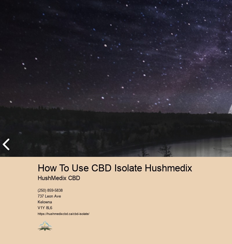 How To Use CBD Isolate Hushmedix